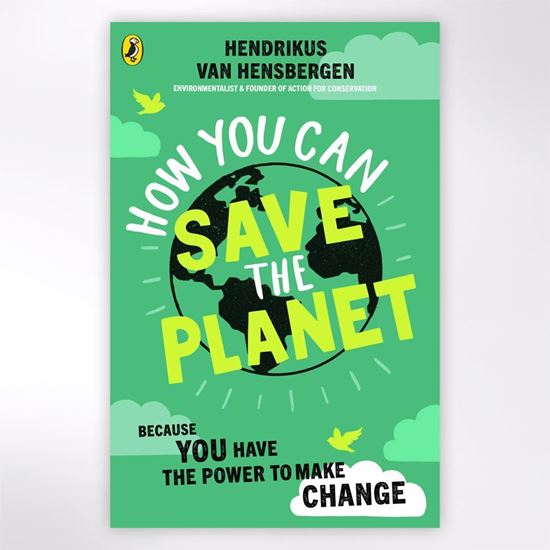 How you can save the planet book for teens and pre teens by Henickus van Hensbergen CEO of the youth conservation charity Action for Conservation